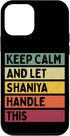 iPhone 12 mini Keep Calm And Let Shaniya Handle This Funny Custom Retro Case...