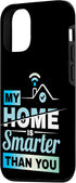 iPhone 13 My Home Is Smarter Than You Smart Home House Automation Case...
