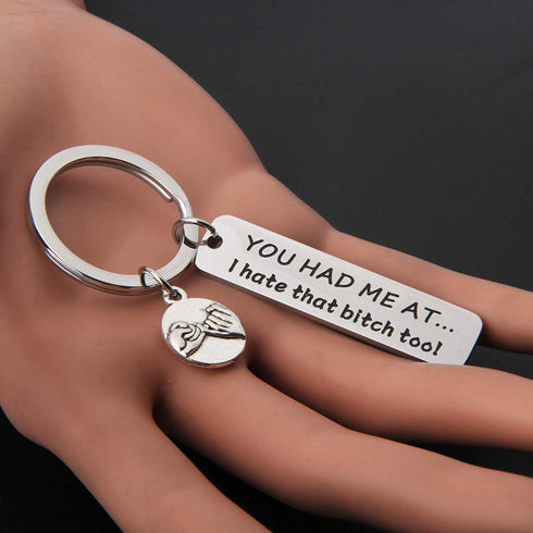 MAOFAED Funny Friend Gift You Had Me At I Hate That Bitch Too BFF Gift Girlfriend Gift Friendship Keychain (Hate That Bitch)...