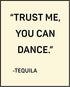 Posterizer 1 pcs-Trust Me You Can Dance- Tequila-Kitchen & Bar Art-Artistic Word Art-Art Poster Print for Home, Office, Store, Bar- UNFRAMED Wall ...