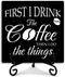 First I Drink the Coffee Decor Wood Sign With Iron Support, Home Office Kitchen Desk Decor Coffee Sign Coffee Bar Shelf Decor Farmhouse Housewarmi...