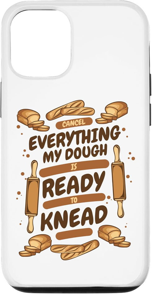 iPhone 12/12 Pro My Dough Is Ready To Knead Bread Dough Lover Bread Baker Case...