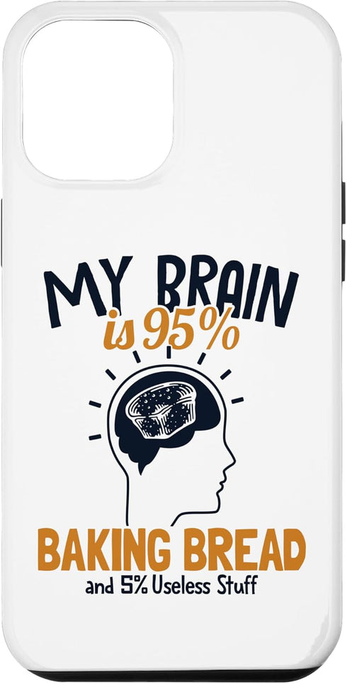 iPhone 13 Pro Max My Brain is 95% Baking Bread Bread Maker Lover Bread Baker Case...