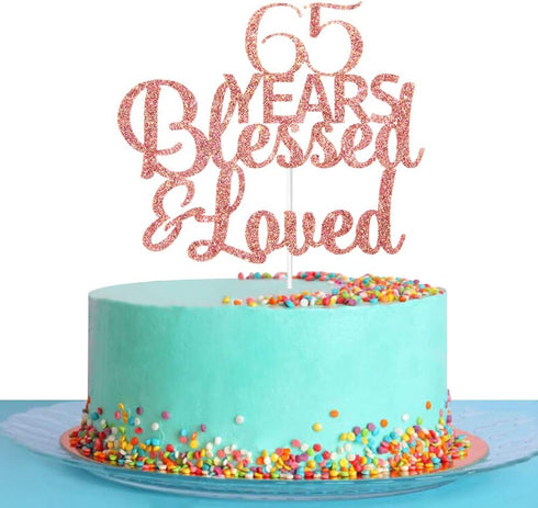 Rose Gold Glitter 65 Years Blessed & Loved Cake Topper - 65th Birthday / 65th Anniversary Cake Topper, 65th Birthday / 65th Anniversary Party Deco...