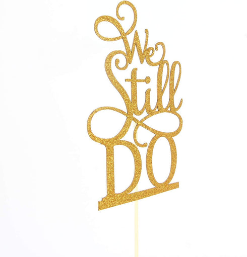 We Still Do Cake Topper - Vow Renewal/Bride Shower/Marriage & Engagement/Wedding Anniversary Party Decoration Supplies, Gold Glitter...