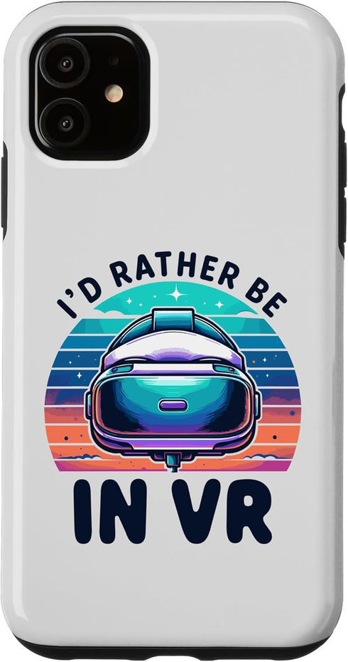 iPhone 11 Funny VR Gamer Virtual Reality Gaming I'd rather be in VR Case...
