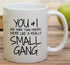 Retreez Funny Mug - You & I are More Than Friends We're a Small Gang 11 Oz Ceramic Coffee Mugs - Funny, Sarcasm, Sarcastic, Motivational, Inspirat...