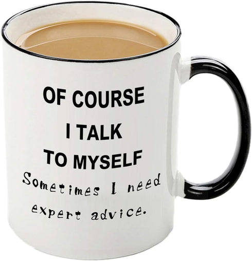 Funny Men Mug- Of course I talk to myself Sometimes I Need Expert Advice 12 OZ Coffee Mug,Novelty Christmas Birthday Gifts For Men Boss Women Mom ...