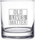 Old Lives Matter Whiskey Scotch Glass 11 oz- Funny Birthday or Retirement Gift for Senior Citizens- Old Fashioned Whiskey Glasses- Classic Lowball...