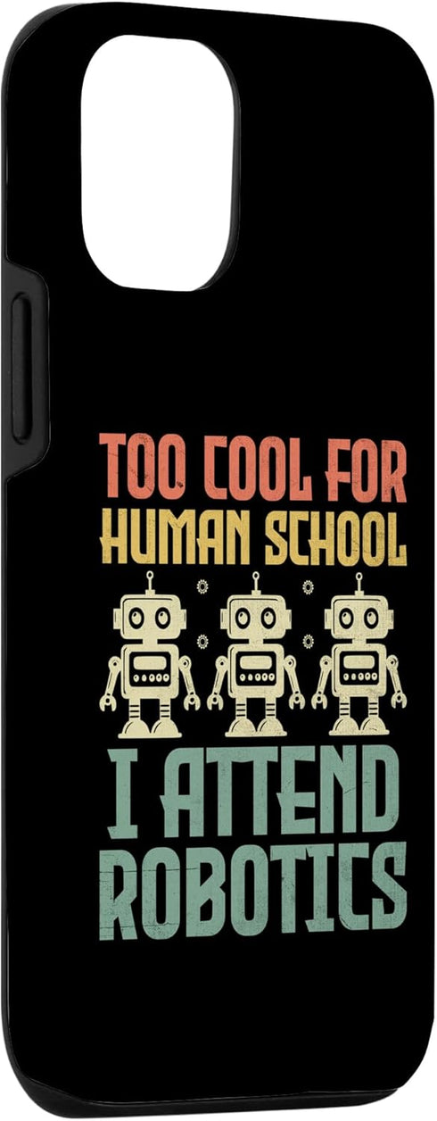 iPhone 13 Pro Too Cool For Human School I Attend Robotics Engineer Case...