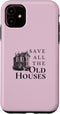 iPhone 11 Save All The Old Houses Historical Home Renovation Case...