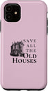 iPhone 11 Save All The Old Houses Historical Home Renovation Case...