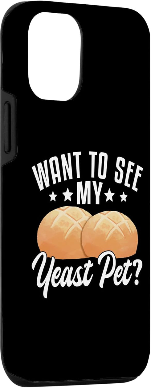 iPhone 12/12 Pro Want To See My Yeast Pet? Sourdough Starter Baker Bread Case...