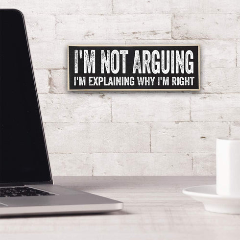 I'm Not Arguing, I'm Explaining Why I'm Right - Cute Stuff Wooden Sign - Funny Gift for Office or Signs for Teen Boy Bedroom or Cute Stuff Room De...