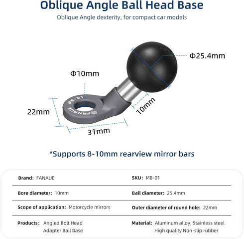 FANAUE MB-01 Angled Bolt Head Adapter Ball Base with 10mm Mounting Hole for RAM Mounts B Size Double Socket Arm and Bike Motorcycle Phone Holder, ...