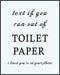 Posterizer 1 pcs-Text If You Run Out Of Toilet Paper-Comedy Art- Gift for Couples boyfriend girlfriend Husband Wife- Bathroom, restroom Decor- unf...