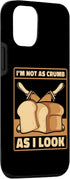 iPhone 13 Not As Crumb As I Look Bread Maker Bread Dough Bread Baker Case...