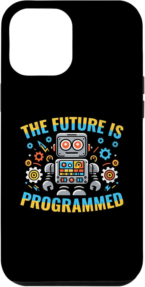 iPhone 14 Pro Max The Future Is Programmed Robotics Programming Programmer Case...