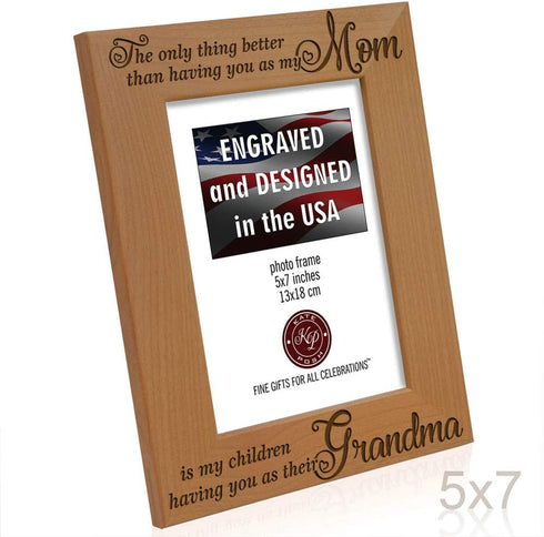 KATE POSH - The only Thing Better Than Having You as My Mom is My Children Having You as Their Grandma Engraved Natural Wood Picture Frame, Best G...