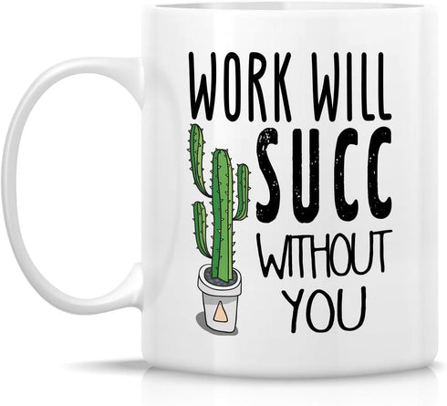 Retreez Funny Mug - Work Will Succ Without You Goodbye Farewell 11 Oz Ceramic Coffee Mugs - Funny, Sarcasm, Sarcastic, Inspirational retirement gi...