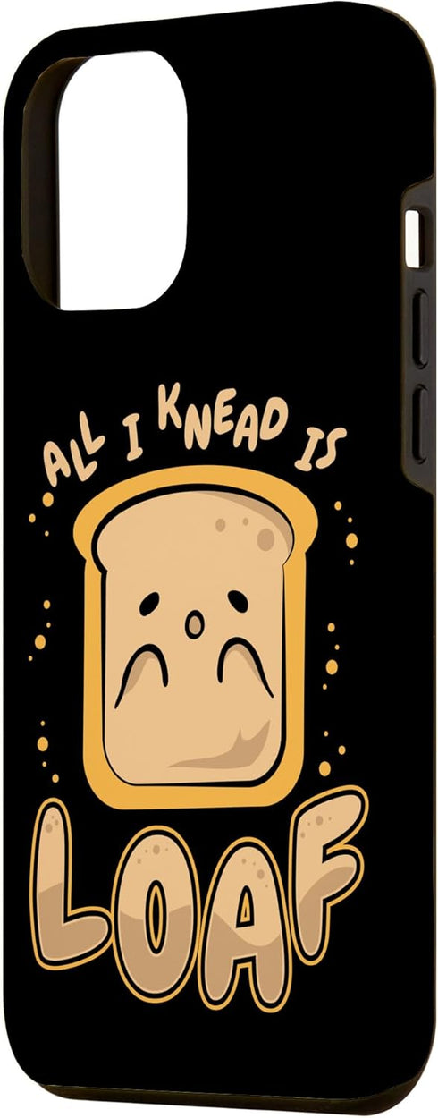 iPhone 14 Plus All I Knead Is Loaf Bread Dough Bread Maker Bread Baker Case...