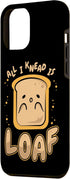iPhone 14 Plus All I Knead Is Loaf Bread Dough Bread Maker Bread Baker Case...