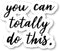 You Can Totally Do This Sticker Inspirational Quotes Stickers - 3 Pack - Set of 2.5, 3 and 4 Inch Vinyl Laptop Stickers - for Laptop, Phone, Water...