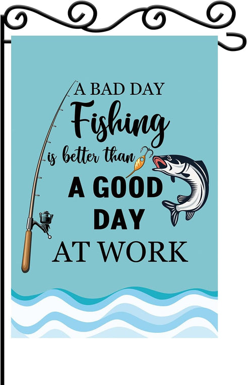 Funny Fishing Garden Flag-A Bad Day is Better Than A Good at Work Sign -With Fisherman Theme Party Decor , Birthday Retirement Lawn Indoor and Out...