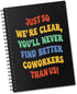 You'll Never Find Better Coworkers Than Us 160 Blank Pages Spiral Notebook, Funny Leaving Farewell Going Away Gift for Colleague Friend, Leaving W...