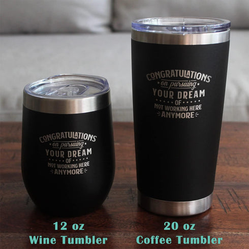 Congratulations on Pursuing Your Dream - 12oz Stainless Steel Wine Tumbler with Sliding Lid - Cute Funny Boss of Coworker Leaving Gift - Black...