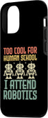 iPhone 13 Pro Too Cool For Human School I Attend Robotics Engineer Case...