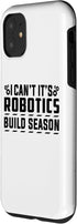 iPhone 11 I Can't It's Robotics Build Season Robotics Engineer Case...