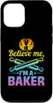iPhone 14 Believe Me I'm A Baker - Baking Bread Bakery Bread Baker Case...