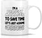 Retreez Funny Mug - I'm a Project Manager To Save Time Let's Assume I'm Always Right 11 Oz Ceramic Coffee Mugs - Funny, Sarcasm, Inspirational bir...