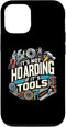 iPhone 15 Pro Woodworking Woodworker Dad It's Not Hoarding If It's Tools Case...