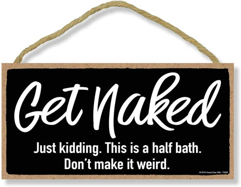 Honey Dew Gifts, Get Naked Sign, Funny Bathroom Gifts, Wooden Signs, 10 inch by 5 inch, 75608...