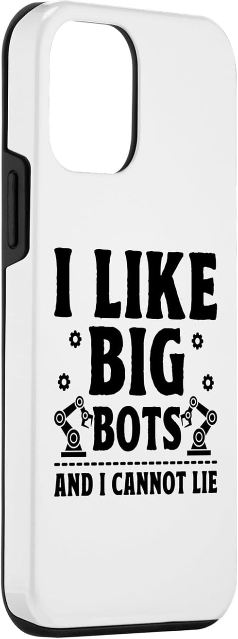 iPhone 12 mini I Like Big Bots And I Cannot Lie Robotics Engineer Robots Case...