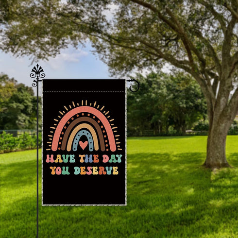 Have The Day You Deserve Garden Flags Outdoor Farmhouse Decorations Waterproof Double Sided Printing 12x18 In, Funny Rainbow Yard Flag Gift for Fa...
