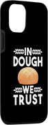 iPhone 13 In Dough We Trust Sourdough Starter Baker Bread Case...