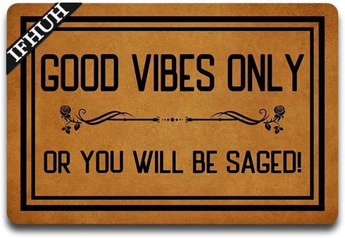 Good Vibes Only Or You Will Be Saged Doormat Funny Doormat Sayings Front Door Mat Rubber Non Slip Backing Funny Welcome Mat Indoor Outdoor Rug 23....