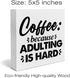 Coffee Wood Box Sign Desk Decor Farmhouse Coffee Because Adulting is Hard Wood Block Sign Decor for Home Kitchen Office Shelf Wall...