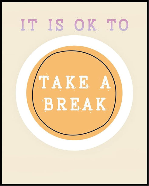 Posterizer 1 pcs-Counselor Office Affirmative Decor-it is ok to take a break-Motivational & Inspirational Art Decor for Home & Office- unframed wa...