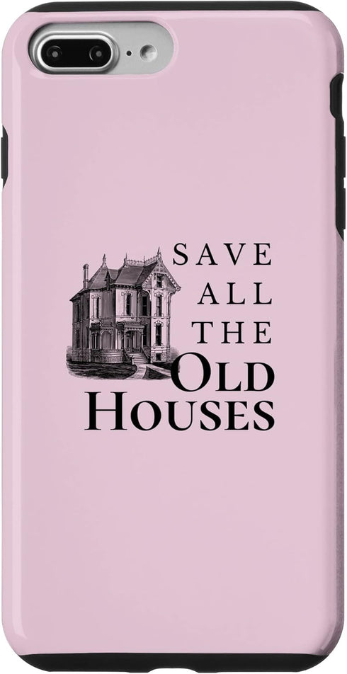iPhone 7 Plus/8 Plus Save All The Old Houses Historical Home Renovation Case...
