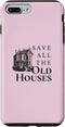 iPhone 7 Plus/8 Plus Save All The Old Houses Historical Home Renovation Case...