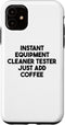 iPhone 11 Instant Equipment Cleaner Tester Just Add Coffee Case...