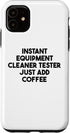 iPhone 11 Instant Equipment Cleaner Tester Just Add Coffee Case...