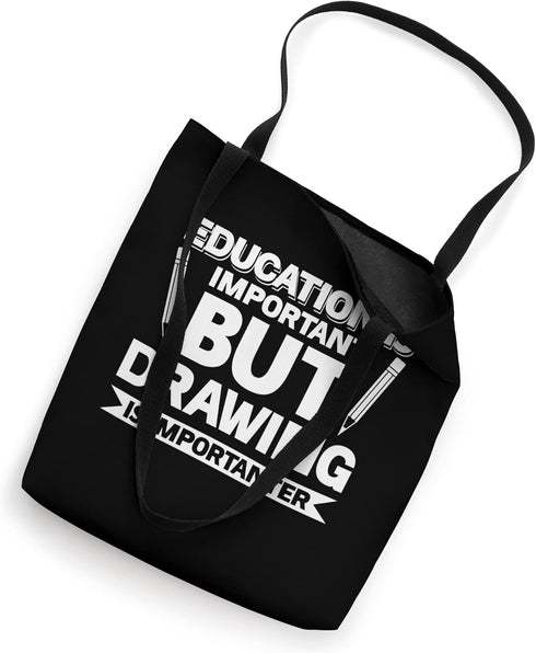 Eduction Is Important But Drawing Is Importanter Tote Bag...