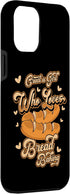 iPhone 14 Pro Max Girl Who Loves Bread Baking Bread Maker Lover Bread Baker Case...