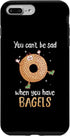 iPhone 7 Plus/8 Plus You Can't Be Sad When You Have Bagels Baking Bagels Case...
