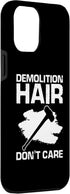 iPhone 12 Pro Max Demolition Hair dont Care for Home Wrecker and Fixer Upper Case...